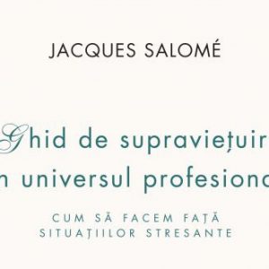 [Recomandare de carte] Ghid de supravietuire in universul profesional