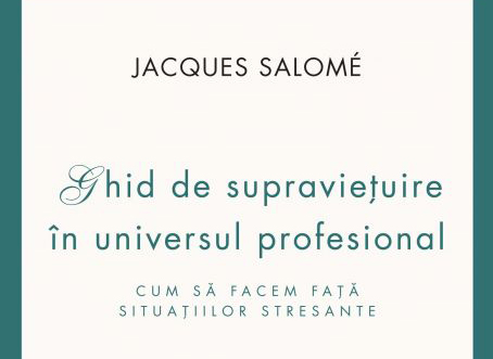 [Recomandare de carte] Ghid de supravietuire in universul profesional